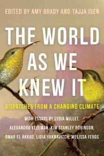 The World As We Knew It Dispatches from a Changing Climate