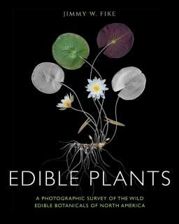 Edible Plants A Photographic Survey of the Wild Edible Botanicals of North Ameri