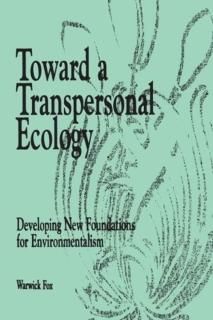 Toward a Transpersonal Ecology Developing New Foundations for Environmentalism