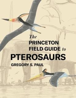 The Princeton Field Guide to Pterosaurs Princeton Field Guides 122