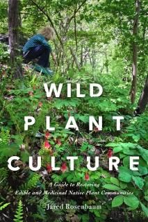 Wild Plant Culture A Guide to Restoring Edible and Medicinal Native Plant Commun