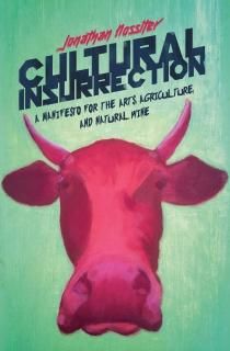 Cultural Insurrection A Manifesto for Arts Agriculture and Natural Wine