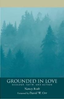 Grounded in Love Ecology Faith and Action