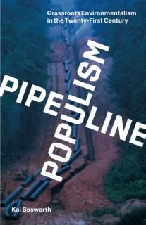 Pipeline Populism Grassroots Environmentalism in the Twenty-first Century