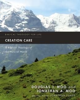 Creation Care A Biblical Theology of the Natural World Biblical Theology for Lif