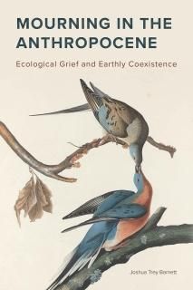 Mourning in the Anthropocene Ecological Grief and Earthly Coexistence