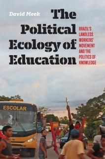 The Political Ecology of Education Brazil's Landless Workers' Movement and the P