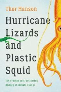 Hurricane Lizards and Plastic Squid The Fraught and Fascinating Biology of Clima