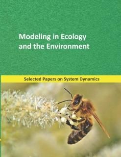 Modeling in Ecology and the Environment Selected papers on System Dynamics. A bo