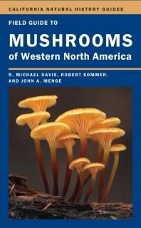 Field Guide to Mushrooms of Western North America California Natural History Gui