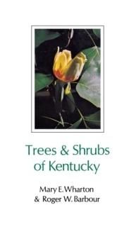 Trees & Shrubs of Kentucky Kentucky Nature Studies