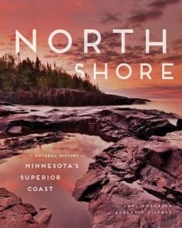 North Shore A Natural History of Minnesota's Superior Coast