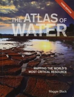 The Atlas of Water Mapping the World's Most Critical Resource