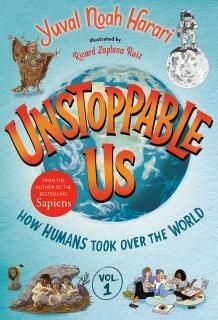Unstoppable Us Volume 1 How Humans Took Over the World Unstoppable Us 1