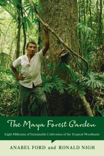 The Maya Forest Garden New Frontiers in Historical Ecology