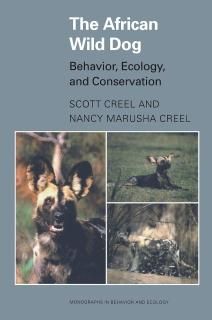 The African Wild Dog Behavior Ecology and Conservation Monographs in Behavior an