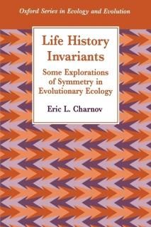 Life History Invariants Some Explorations of Symmetry in Evolutionary Ecology Ox
