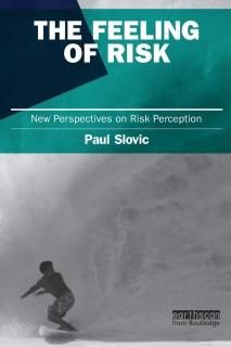 The Feeling of Risk New Perspectives on Risk Perception Earthscan Risk in Societ