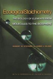 Ecological Stoichiometry The Biology of Elements from Molecules to the Biosphere