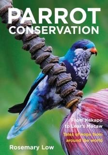 Parrot Conservation From Kakapo to Lears Macaw. Tales of Hope from Around the Wo