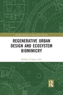 Regenerative Urban Design and Ecosystem Biomimicry Routledge Research in Sustain
