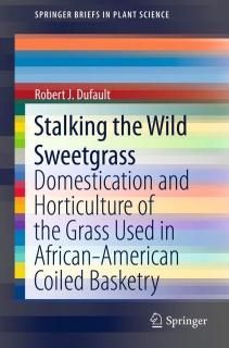 Stalking the Wild Sweetgrass Domestication and Horticulture of the Grass Used in