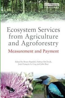 Ecosystem Services from Agriculture and Agroforestry Routledge Studies in Ecosys