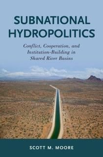 Subnational Hydropolitics Conflict Cooperation and Institution-Building in Share
