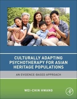 Culturally Adapting Psychotherapy for Asian Heritage Populations An Evidence-Bas