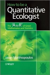 How to be a Quantitative Ecologist The 'A to R' of Green Mathematics and Statist