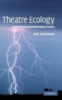 Theatre Ecology Environments and Performance Events