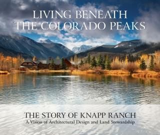 Living Beneath the Colorado Peaks The Story of Knapp Ranch