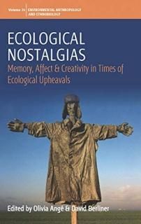 Ecological Nostalgias Memory Affect and Creativity in Times of Ecological Upheav