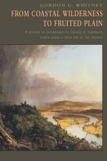 From Coastal Wilderness to Fruited Plain A History of Environmental Change in Te