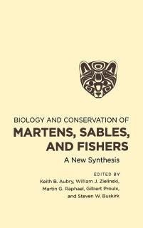 Biology and Conservation of Martens Sables and Fishers A New Synthesis