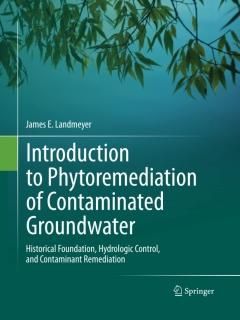 Introduction to Phytoremediation of Contaminated Groundwater Historical Foundati