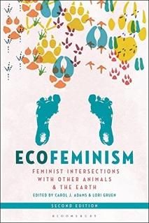 Ecofeminism Feminist Intersections With Other Animals and the Earth