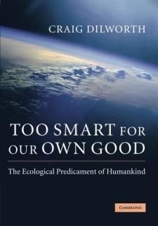 Too Smart for our Own Good The Ecological Predicament of Humankind