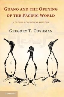 Guano and the Opening of the Pacific World A Global Ecological History Studies i