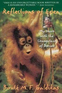 Reflections of Eden My Years with the Orangutans of Borneo