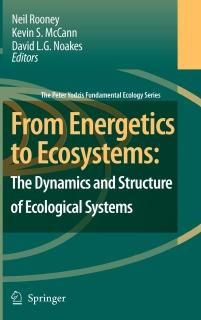 From Energetics to Ecosystems The Dynamics and Structure of Ecological Systems T