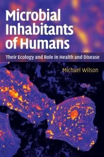 Microbial Inhabitants of Humans Their Ecology and Role in Health and Disease