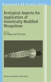 Ecological Aspects for Application of Genetically Modified Mosquitoes Wageningen