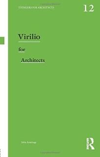 Virilio for Architects Thinkers for Architects