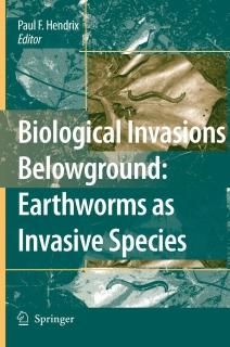 Biological Invasions Belowground Earthworms as Invasive Species