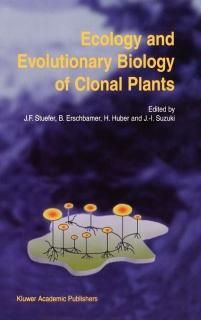 Ecology and Evolutionary Biology of Clonal Plants Proceedings of Clone-2000. An 