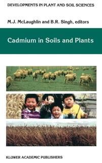 Cadmium in Soils and Plants Developments in Plant and Soil Sciences 85