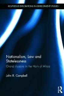 Nationalism Law and Statelessness Grand Illusions in the Horn of Africa Routledg
