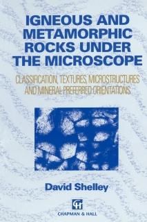Igneous and Metamorphic Rocks under the Microscope Classification textures micro
