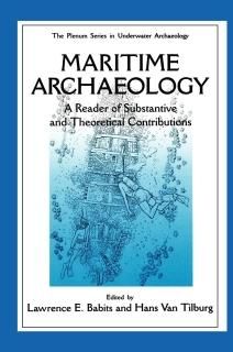 Maritime Archaeology A Reader of Substantive and Theoretical Contributions The S